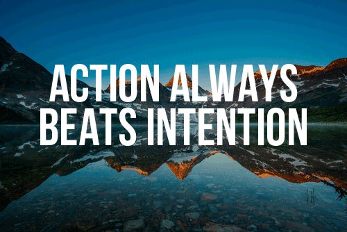 action-always-beats-intention
